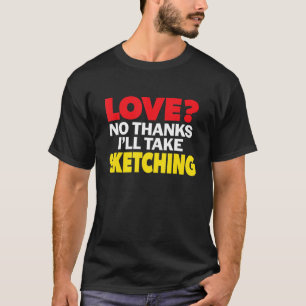 T-shirt Love No Thanks Je prendrai Sketching Single Divorc