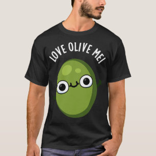 T-shirt Love Olive Me Cute Food Pun
