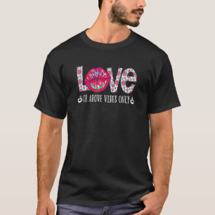 T-shirt Love Or Above Vibes Only Merch Yoga Kiss Lip Gear