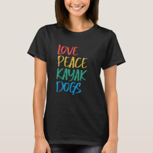 T-shirt Love Peace Kayak Dogs Kayaking pour Kayaker Whitew