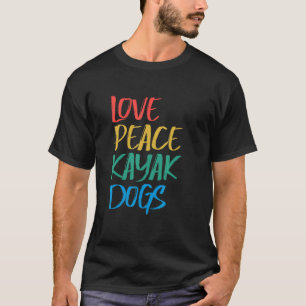 T-shirt Love Peace Kayak Dogs Kayaking pour Kayaker Whitew