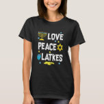 T-shirt Love Peace Latkes Hanoukka Chanukah juif<br><div class="desc">Love Peace Latkes Hanoukka Chanukah Jewish.</div>