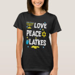 T-shirt Love Peace Latkes Hanoukka Chanukah juif<br><div class="desc">Love Peace Latkes Hanoukka Chanukah juif.</div>