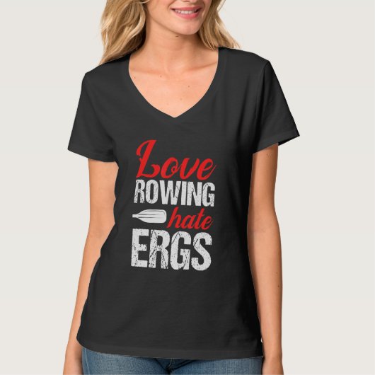 T-shirt Love Rowing Hates Ergs Rower Rwing Boat Loves Boa (Devant)