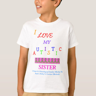 T-shirt Love~Sister autiste de soeur/de frère !