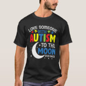 T-shirt Love Someone With Autism to the Moon and Back Aut (Devant)