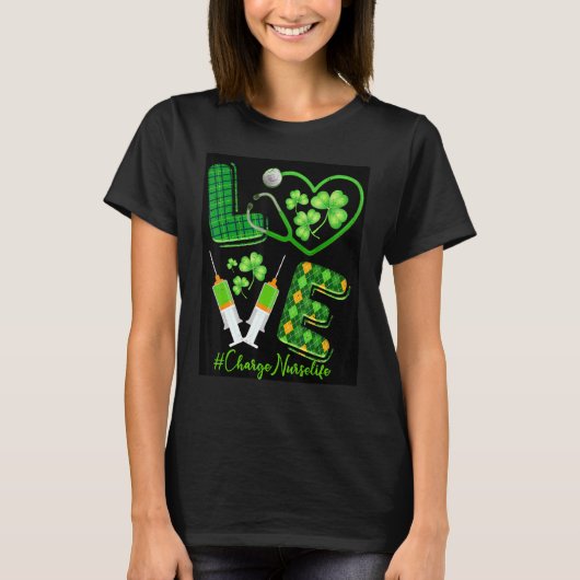 T-shirt Love St Patrick S Charge Nurse Life Irish Shamroc (Devant)