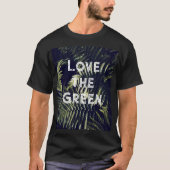 T-shirt Love the Green : Vert foncé Fern Feuille Botanique (Devant)