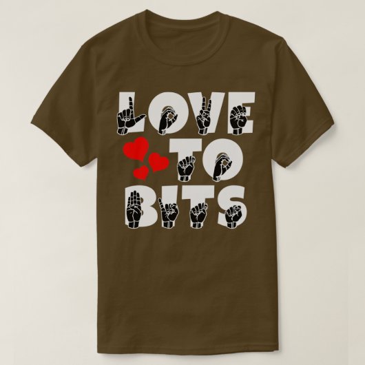 T-shirt LOVE TO BITS text and ASL Sign language design (Design devant)
