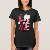 T-shirt LOVE Tooth Heart Dental Life Funny Valentine's Day (Devant)
