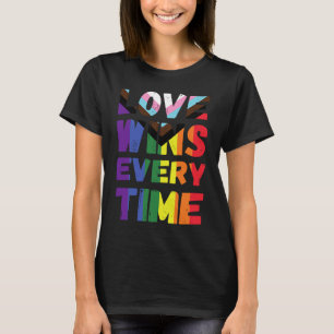 T-shirt Love Wins Every Time LGBTQIA+ Rainbow Flag Gay Pri
