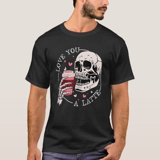 T-shirt Love You A Latte Valentines Day Skull Coffee (Devant)