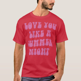 T-shirt love you like a summer night, aesthetic beach summ