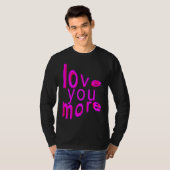 T-shirt Love You More (Devant entier)