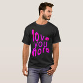 T-shirt Love You More (Devant entier)