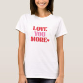 T-shirt Love You More Retro Valentine  (Devant)