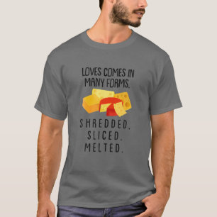 T-shirt Loves Comes In Many Forms Funny Cheese Pun Foodie