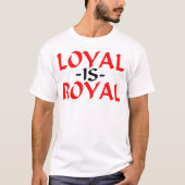 T-shirt Loyal est Royal (Devant)