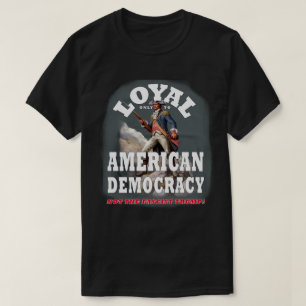 T-shirt Loyal Seulement À La Démocratie Américaine, Et Non