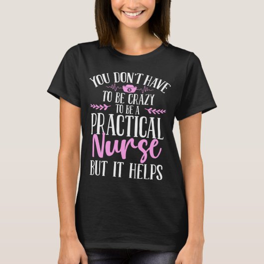 T-shirt LPN doit être fou Licence Practical Nursing (Devant)
