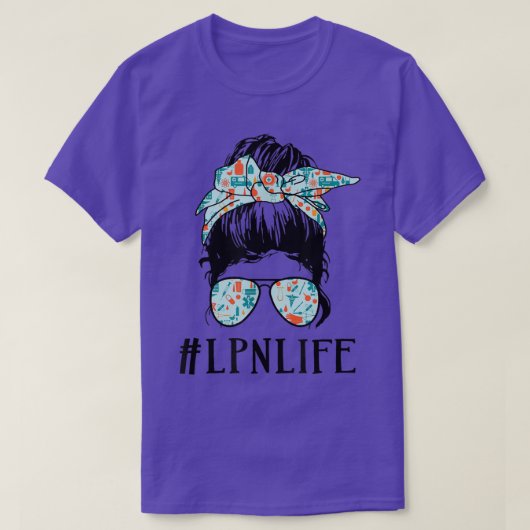 T-shirt LPN Licence Practical Nurse life Messy Bun Girl  (Design devant)
