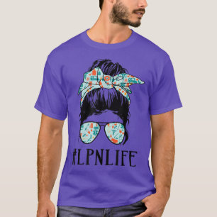 T-shirt LPN Licence Practical Nurse life Messy Bun Girl 