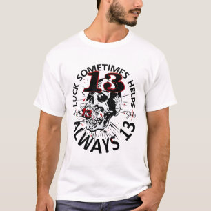T-shirt luck smotimes helps always 13 tattoo tete de mort
