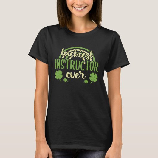 T-shirt Luckiest Instructor Ever St Patricks Day Shamrock (Devant)