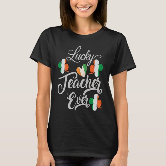 T-shirt Luckiest Irish Teacher Ever Saint Patrick's day Sh (Devant)