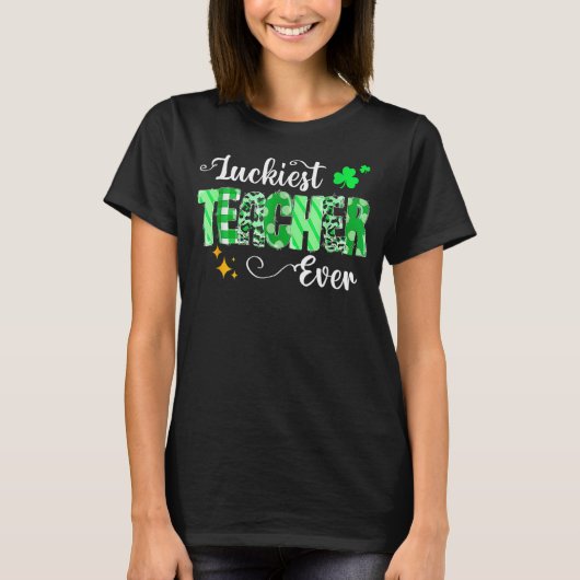 T-shirt Luckiest Teacher Ever Shamrock Teacher St Patricks (Devant)