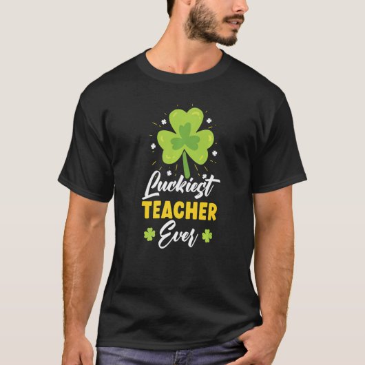 T-shirt Luckiest Teacher Ever St Patrick's Saint Pattys Da (Devant)