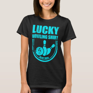 T-shirt Lucky Bowling Ne Lave Pas Citation Drôle Pour Bowl