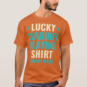 T-shirt Lucky Clarinet Jouer Chemise Drôle Clarinetist