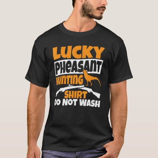 T-shirt Lucky Pheasant Hunting Do Not Wash Pheasant Hunte (Devant)