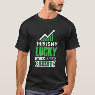 T-shirt Lucky Stock Trading Passive Income Fund Investing