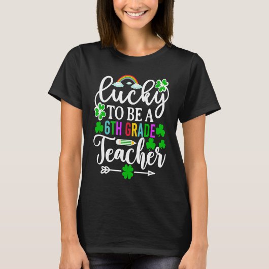 T-shirt Lucky To Be A 6th Grade Teacher St Patricks Day (Devant)