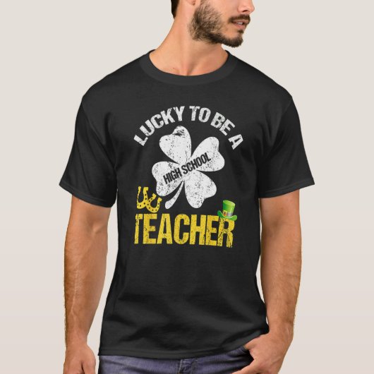 T-shirt Lucky To Be A High School Teacher St Patricks Day  (Devant)