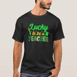 T-shirt Lucky To Be A Teacher Irish St Patrick's Day Lepre