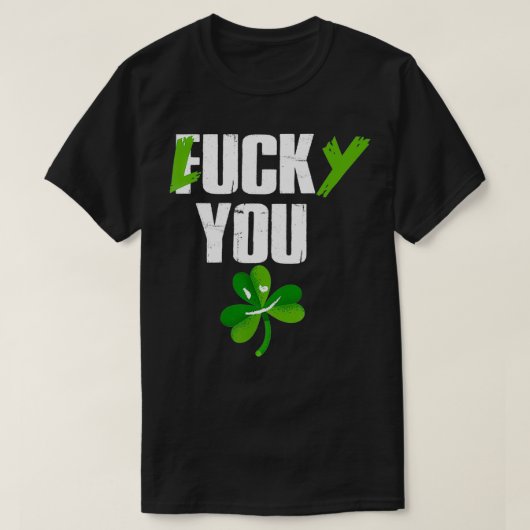 T-shirt Lucky You Eff You St (Design devant)