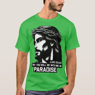 T-shirt Luke 2343 Aujourd'Hui Vous Serez Avec Moi Au Parad