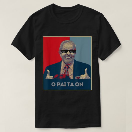 T-shirt Lula Presidente 2022 Brasil O Pai Ta On (Design devant)