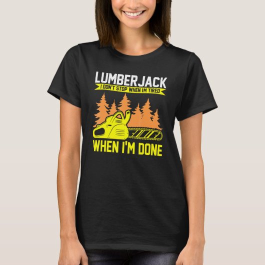 T-shirt Lumberjack I Don't Stop Chainsaw (Devant)