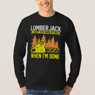 T-shirt Lumberjack I Don't Stop Chainsaw