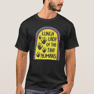 T-shirt Lunch Lady Of The Miny Humans School Nutrition Caf