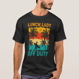 T-shirt Lunch Lady Off Duty Sumer Sunset Beach Dernier Jou