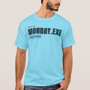 T-shirt Lundi.exe Accès Refusé Humour de Bug Amusant