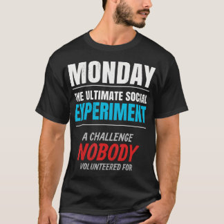 T-shirt Lundi. L'expérience sociale ultime.