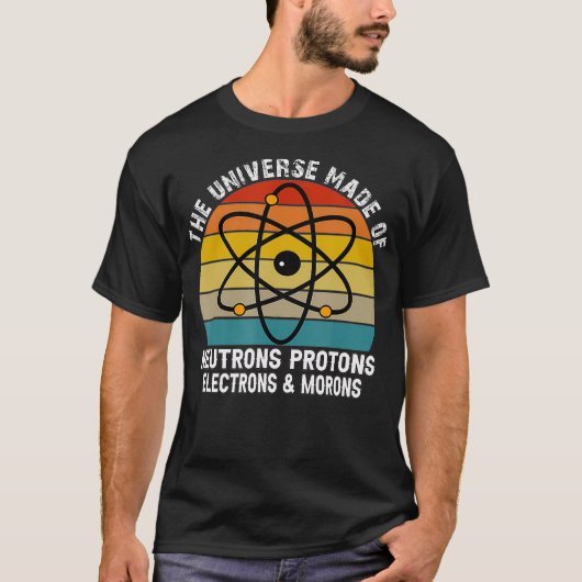 T-shirt L'univers est fait de protons Neutrons Electron (Devant)