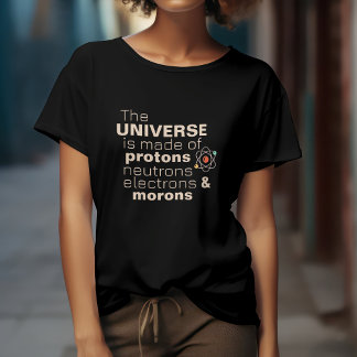 T-shirt L'Univers Protons, Neutrons, Électrons & Idiots