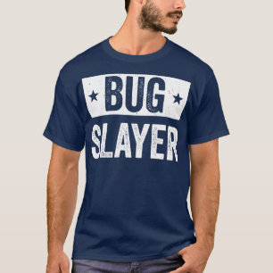 T-shirt Lutte antiparasitaire Exterminateur de bogues Slay